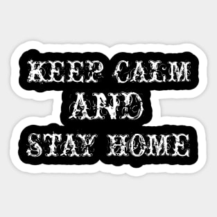 KEEP CALM AND STAY HOME Sticker